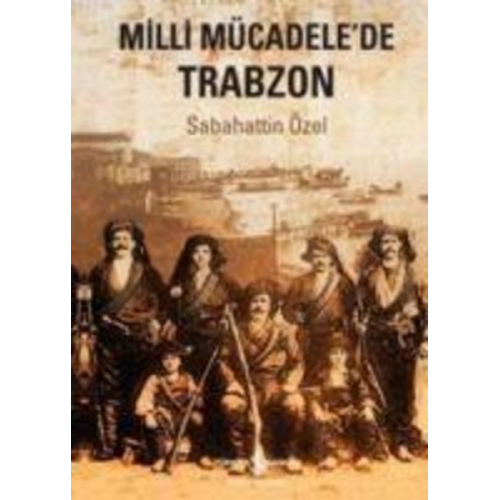 Sabahattin Özel - Milli Mücadelede Trabzon