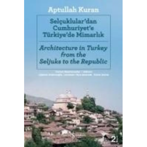 Aptullah Kuran - Selcuklulardan Cumhuriyete Türkiyede Mimarlik