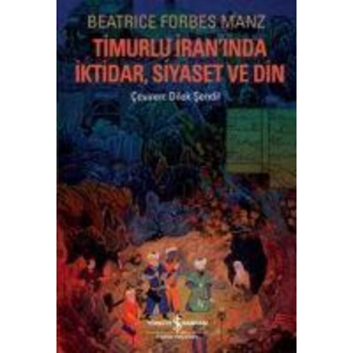 Beatrice Forbes Manz - Timurlu Iraninda Iktidar, Siyaset ve Din