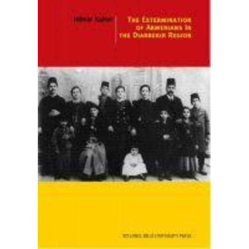 Hilmar Kaiser - The Extermination Of Armenians In The Diyarbekir Region