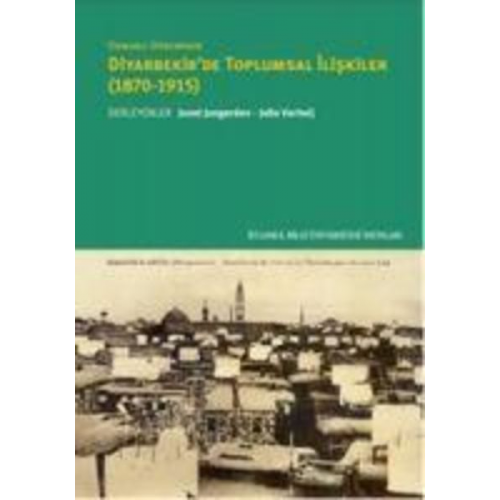 Joost Jongerden Jelle Verheij Suavi Aydin Janet Klein Nilay Özok Gündogan - Osmanli Döneminde Diyarbekirde Toplumsal Iliskiler 1870-1915