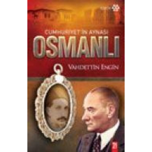 Vahdettin Engin - Cumhuriyetin Aynasi Osmanli