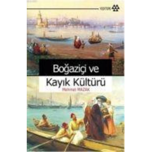 Mehmet Mazak - Bogazici ve Kayik Kültürü