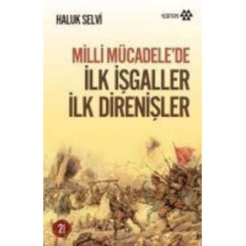 Haluk Selvi - Milli Mücadelede Ilk Isgaller Ilk Direnisler