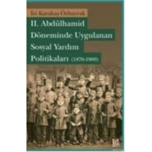 Izi Karakas Özbayrak - II. Abdülhamid Döneminde Uygulanan Sosyal Yardim Politikalari