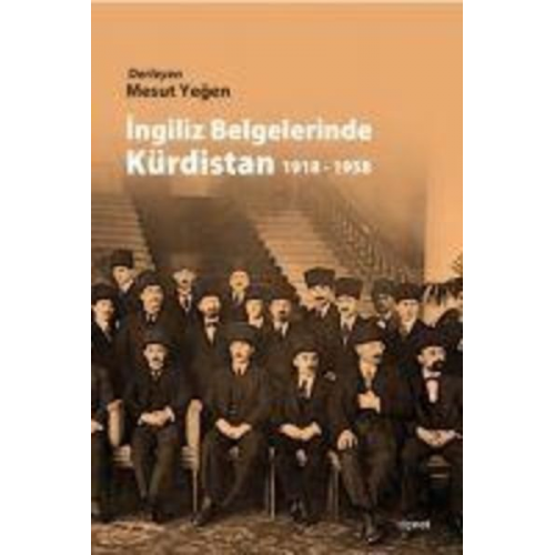 Mesut Yegen - Ingiliz Belgelerinde Kürdistan 1918 - 1958