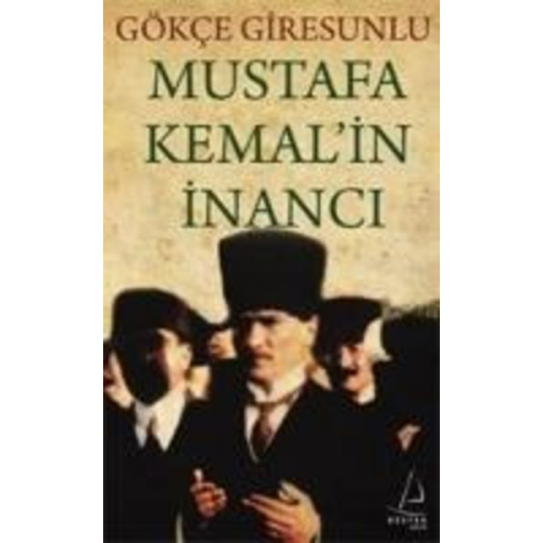 Gökce Giresunlu - Mustafa Kemalin Inanci