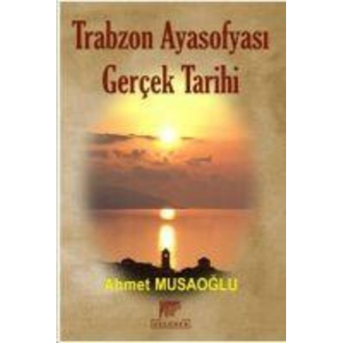 Ahmet Musaoglu - Trabzon Ayasofyasi Gercek Tarihi