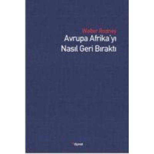 Walter Rodney - Avrupa Afrikayi Nasil Geri Birakti