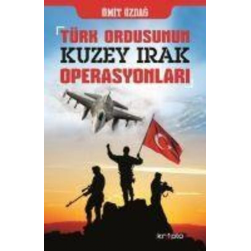 Ümit Özdag - Türk Ordusunun Kuzey Irak Operasyonlari