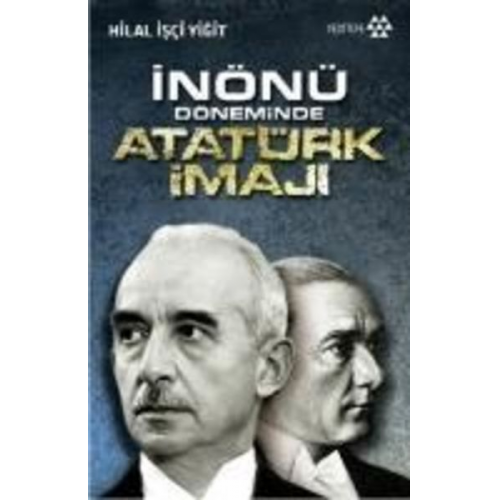 Hilal isci Yigit - Inönü Döneminde Atatürk Imaji