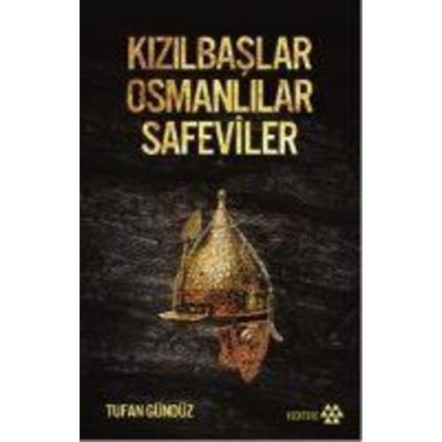 Tufan Gündüz - Kizilbaslar Osmanlilar Safeviler