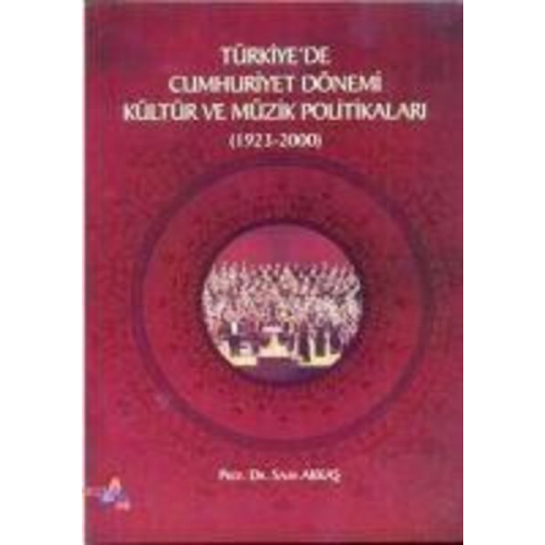 Salih Akkas - Türkiyede Cumhuriyet Dönemi Kültür ve Müzik Politikalari