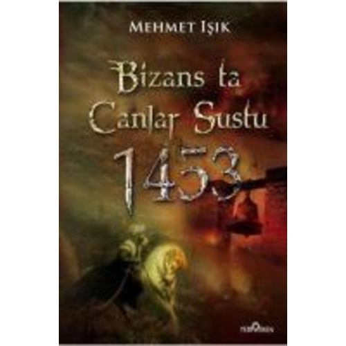 Mehmet Isik - Bizansta Canlar Sustu 1453 Istanbulun Fethi