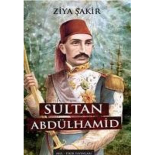 Ziya Sakir - Sultan Abdulhamid