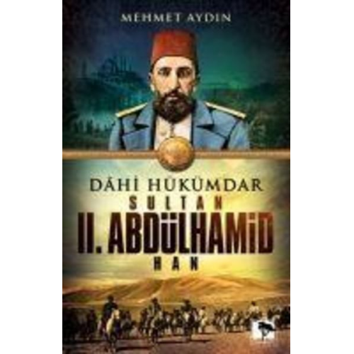 Mehmet Aydin - Dahi Hükümdar Sultan II. Abdülhamid Han