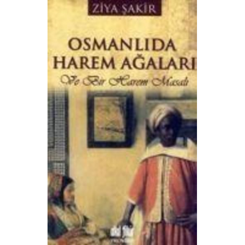 Ziya Sakir - Osmanlida Harem Agalari