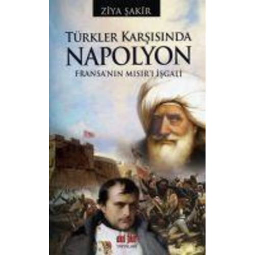 Ziya Sakir - Türkler Karsisinda Napolyon