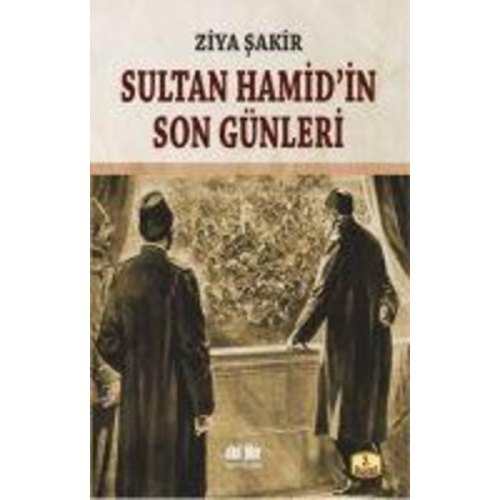 Ziya Sakir - Sultan Hamidin Son Günleri