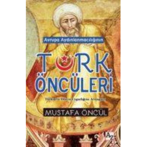 Mustafa Öncül - Avrupa Aydinlanmaciliginin Türk Öncüleri