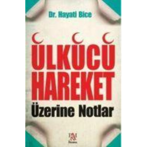 Hayati Bice - Ülkücü Hareket Üzerine Notlar