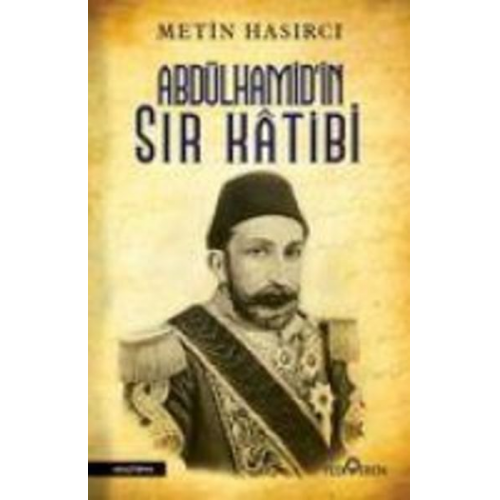 Metin Hasirci - Abdülhamidin Sir Katibi