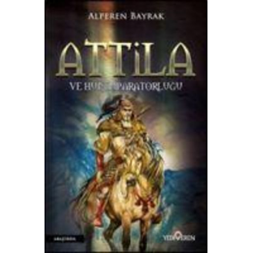 Alperen Bayrak - Attila ve Hun Imparatorlugu