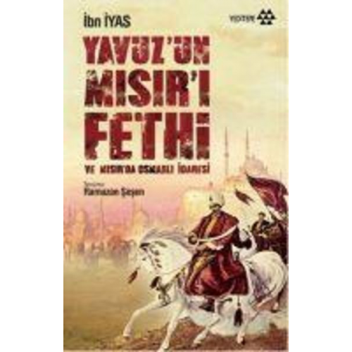 Ibn Iyas - Yavuzun Misiri Fethi