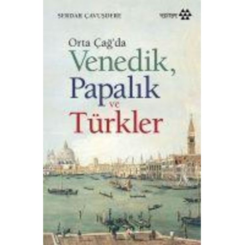 Serdar Cavusdere - Orta Cagda Venedik Papalik ve Türkler