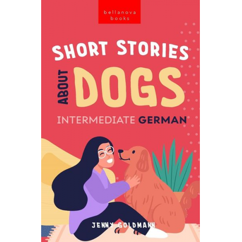 Jenny Goldmann - Short Stories About Dogs in Intermediate German (B1-B2 CEFR)