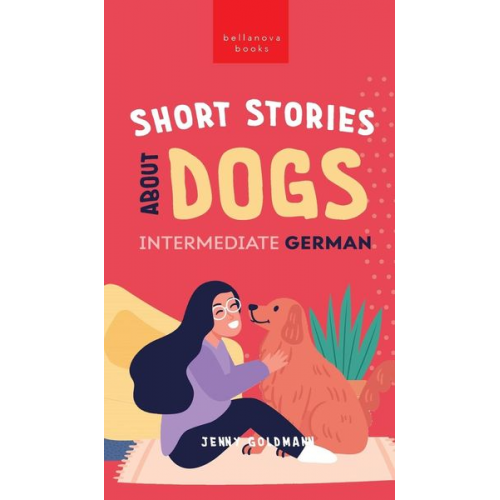 Jenny Goldmann - Short Stories about Dogs in Intermediate German (B1-B2 CEFR)