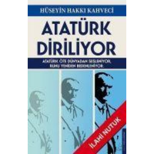 Hüseyin Hakki Kahveci - Atatürk Diriliyor - Ilahi Nutuk