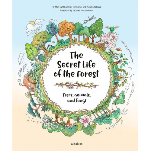 Jana Sedlackova Ivi Niesner Klara Holik - The Secret Life of the Forest: Trees, Animals, and Fungi