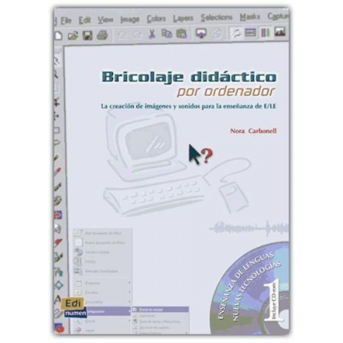 Nora Carbonell Scheide - Bricolaje didáctico por ordenador, la creación de imágenes y sonidos : nuesvas tecnologías aplicadas a la enseñanza de E/LE