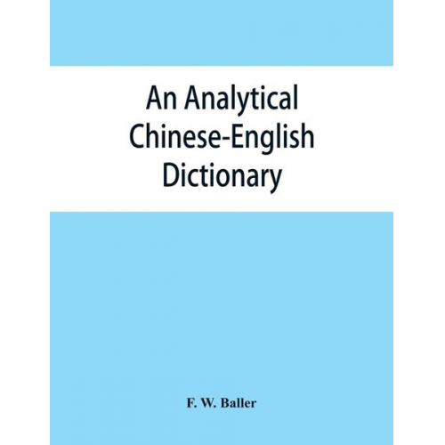 F. W. Baller - An analytical Chinese-English dictionary