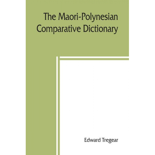 Edward Tregear - The Maori-Polynesian comparative dictionary