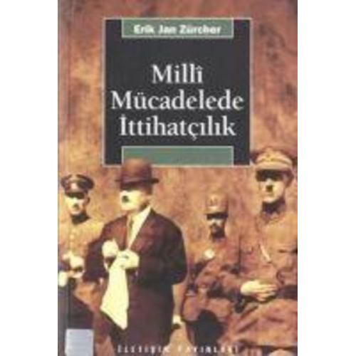 Erik Jan Zürcher - Milli Mücadelede Ittihatcilik