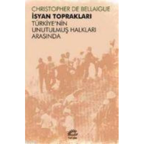 Christopher de Bellaigue - Isyan Topraklari