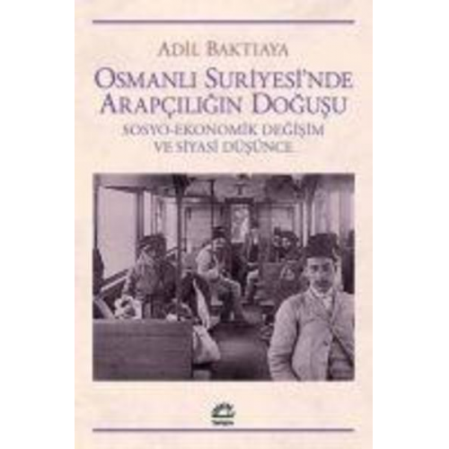 Adil Baktiaya - Osmanli Suriyesinde Arapciligin Dogusu