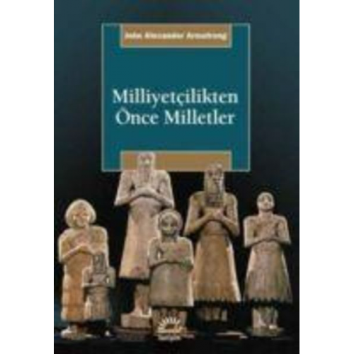 John Alexander Armstrong - Milliyetcilikten Önce Milletler