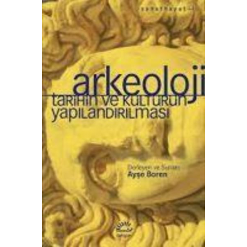 Ayse Boren - Arkeoloji - Tarihin ve Kültürün Yapilandirilmasi