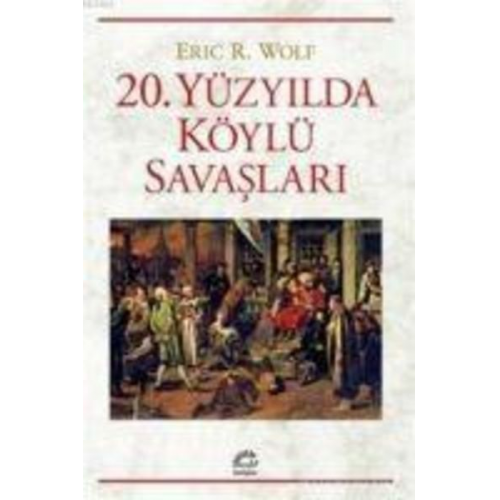 Eric R. Wolf - 20. Yüzyilda Köylü Savaslari