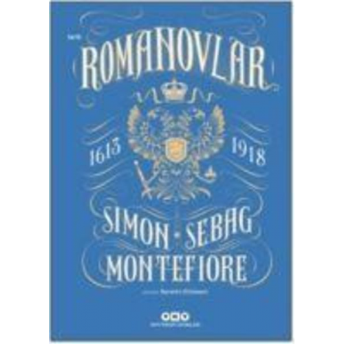 Simon Sebag Montefiore - Romanovlar 1613 - 1918