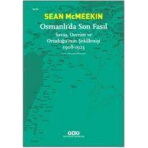 Sean McMeekin - Osmanlida Son Fasil-Savas, Devrim Ve Ortadogunun Sekillenisi 1908 - 1923