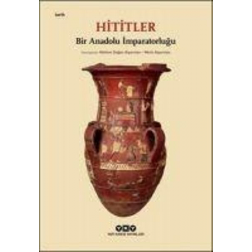 Kolektif - Hititler - Bir Anadolu Imparatorlugu