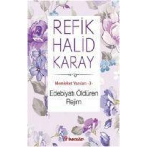 Refik Halid Karay - Edebiyati Öldüren Rejim