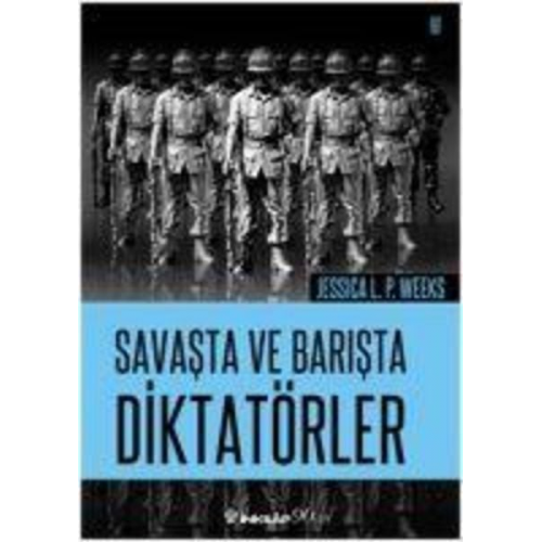 Jessica L. P. Weeks - Savasta ve Barista Diktatörler