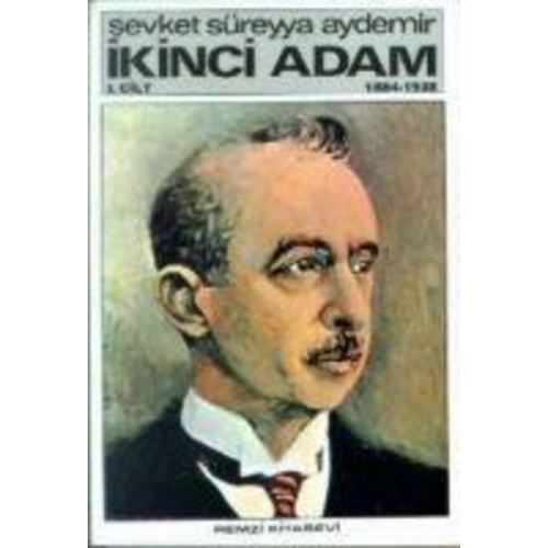 Sevket Süreyya Aydemir - Ikinci Adam Cilt 1 1884-1938