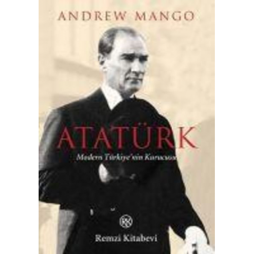 Andrew Mango - Atatürk - Modern Türkiyenin Kurucusu