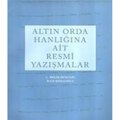 Ilyas Kemaloglu A. Melek Özyetgin - Altin Orda Hanligina Ait Resmi Yazismalar